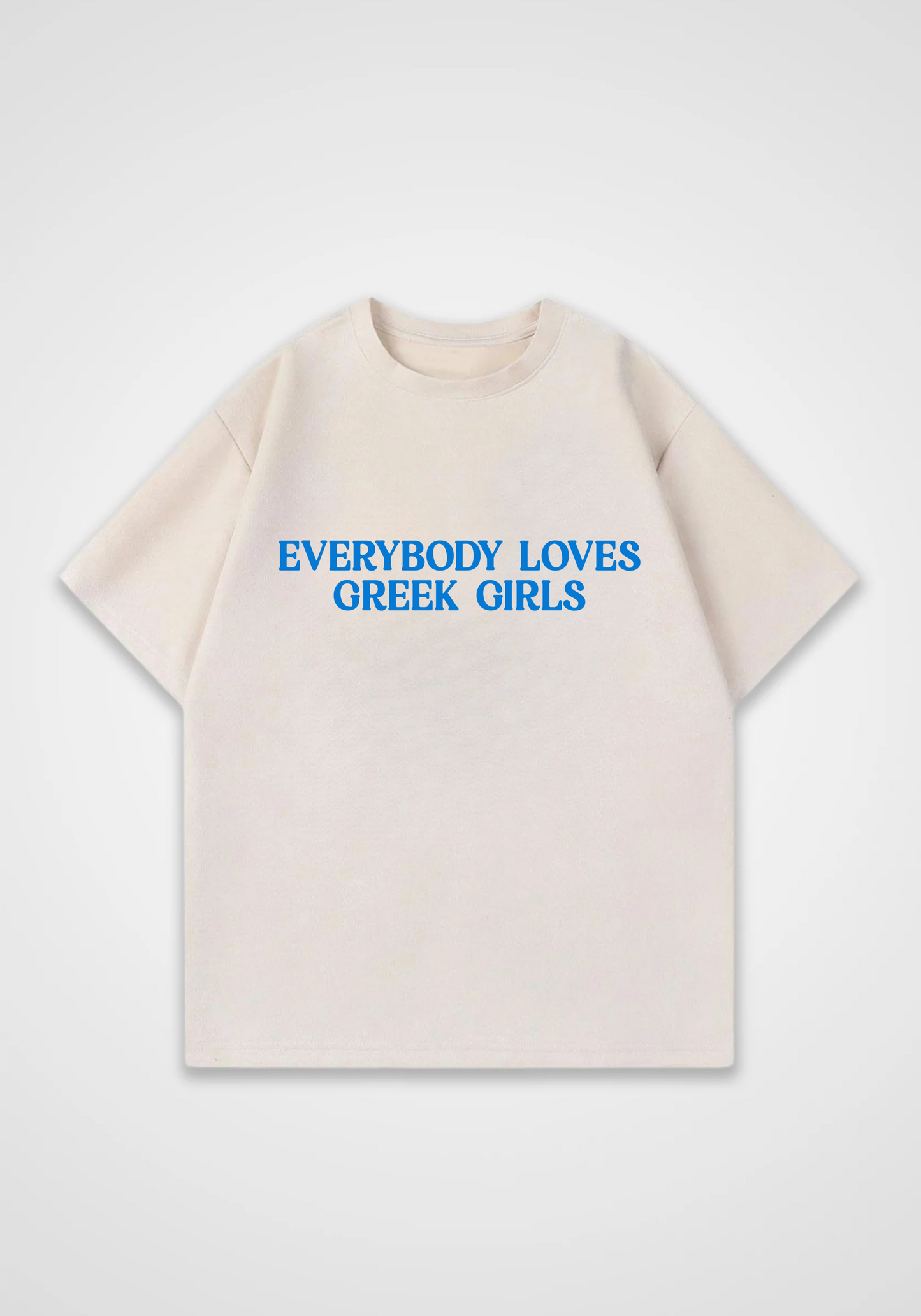 Everybody loves Greek Girls Oversized Shirt - Beige Front (Designed)