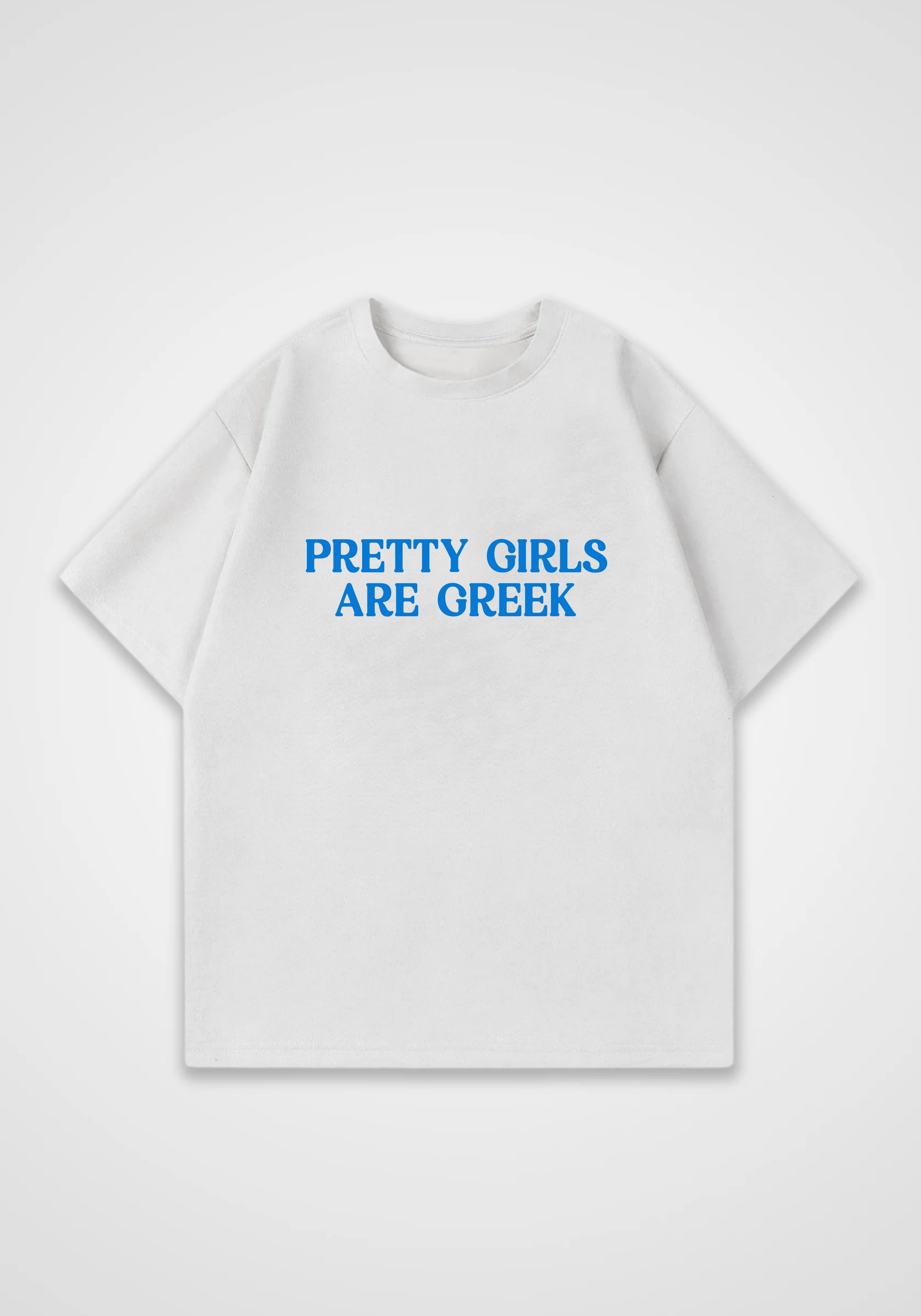 Pretty Girls are Greek Oversized Shirt - White Front (Designed)