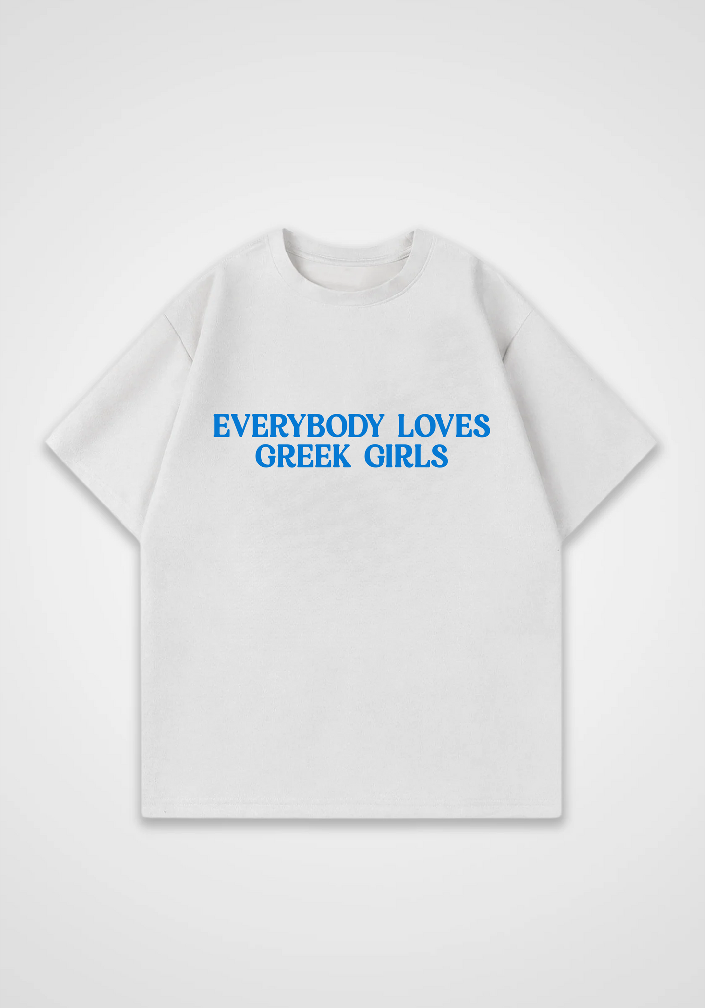Everybody loves Greek Girls Oversized Shirt - White Front (Designed)