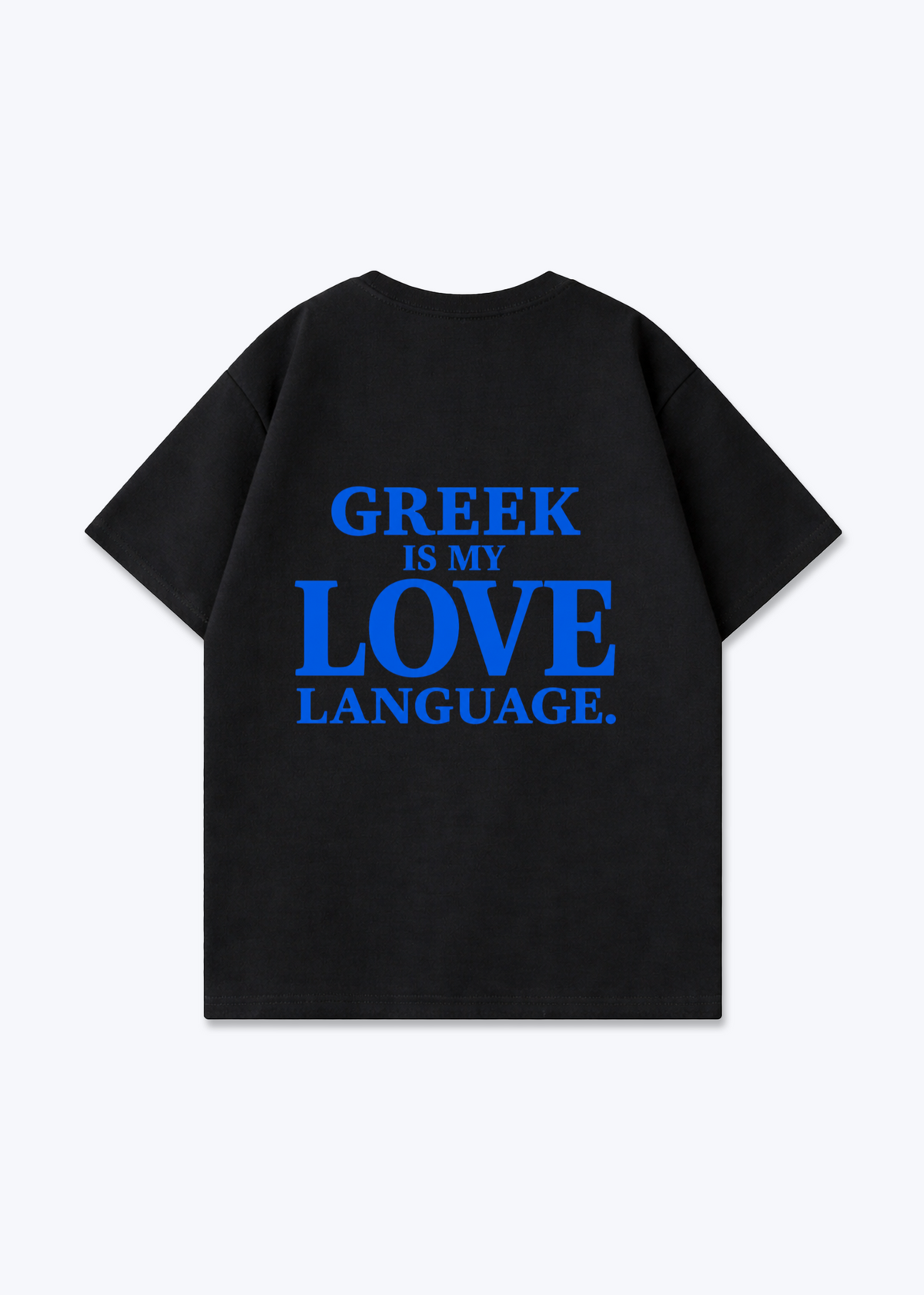GREEK IS MY LOVE LANGUAGE OVERSIZED SHIRT - Black Back (Designed)